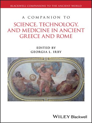 cover image of A Companion to Science, Technology, and Medicine in Ancient Greece and Rome (Two Volumes)